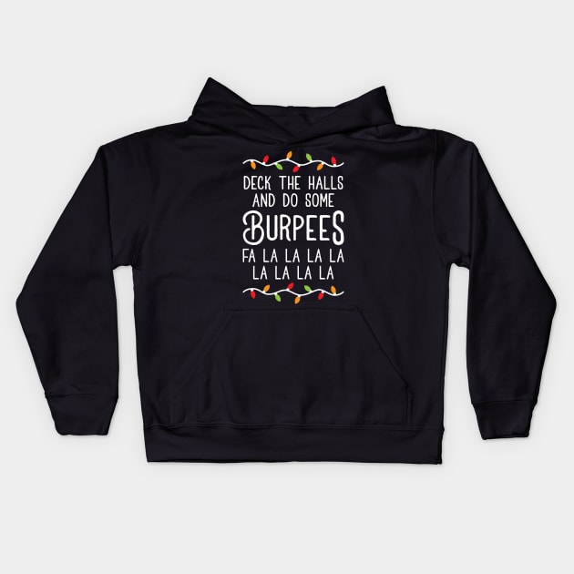 Deck The Halls And Do Some Burpees v3 (Christmas Gym Workout) Kids Hoodie by brogressproject